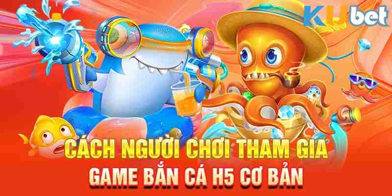 Chia sẽ bí kíp chơi bắn cá H5 trúng thưởng dễ dàng từ cao thủ 