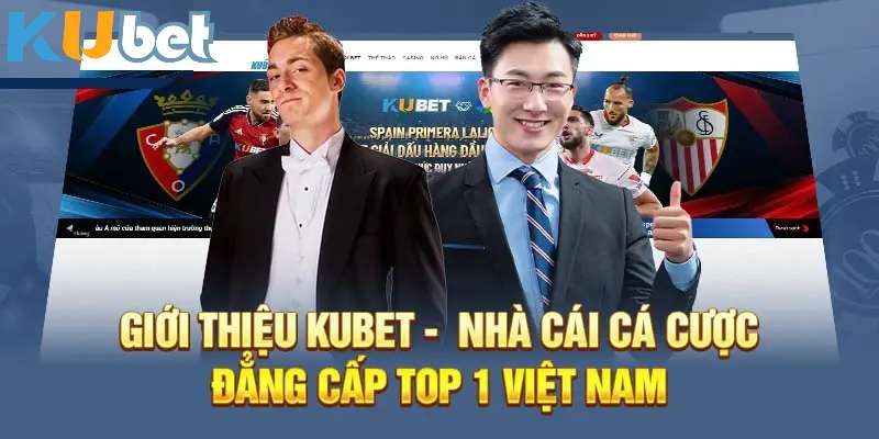 Đôi nét thú vị trong phần giới thiệu kubet