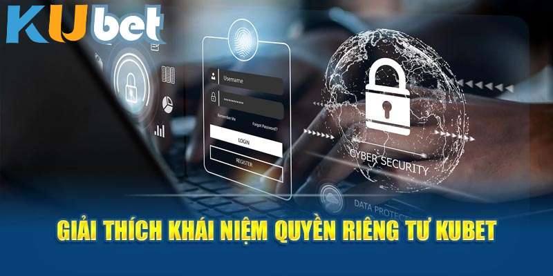 Khái niệm về quyền riêng tư tại kubet