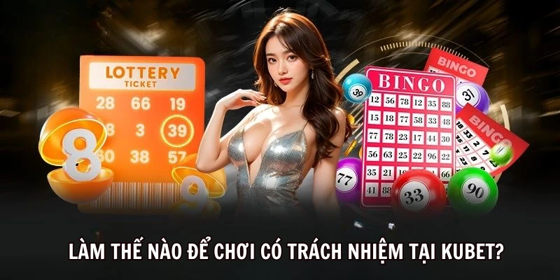 Chơi Có Trách Nhiệm Kubet – Hé Lộ Các Thông Tin Mới Nhất